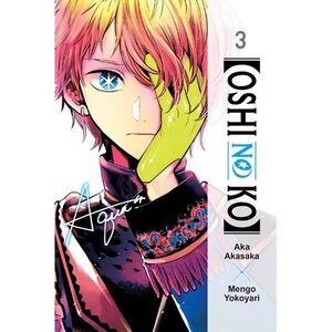 [Oshi No Ko], Vol. 3 -- Aka Akasaka